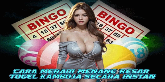 Cara Meraih Menang Besar Togel Kamboja Secara Instan
