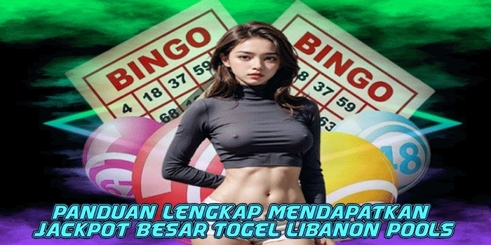 Panduan Lengkap Mendapatkan Jackpot Besar Togel Libanon Pools