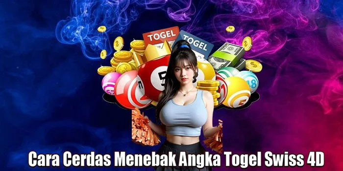 Cara Cerdas Menebak Angka Togel Swiss 4D