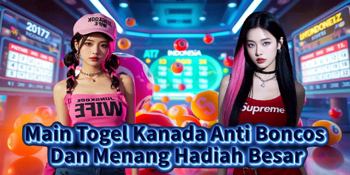 Main Togel Kanada Anti Boncos Dan Menang Hadiah Besar